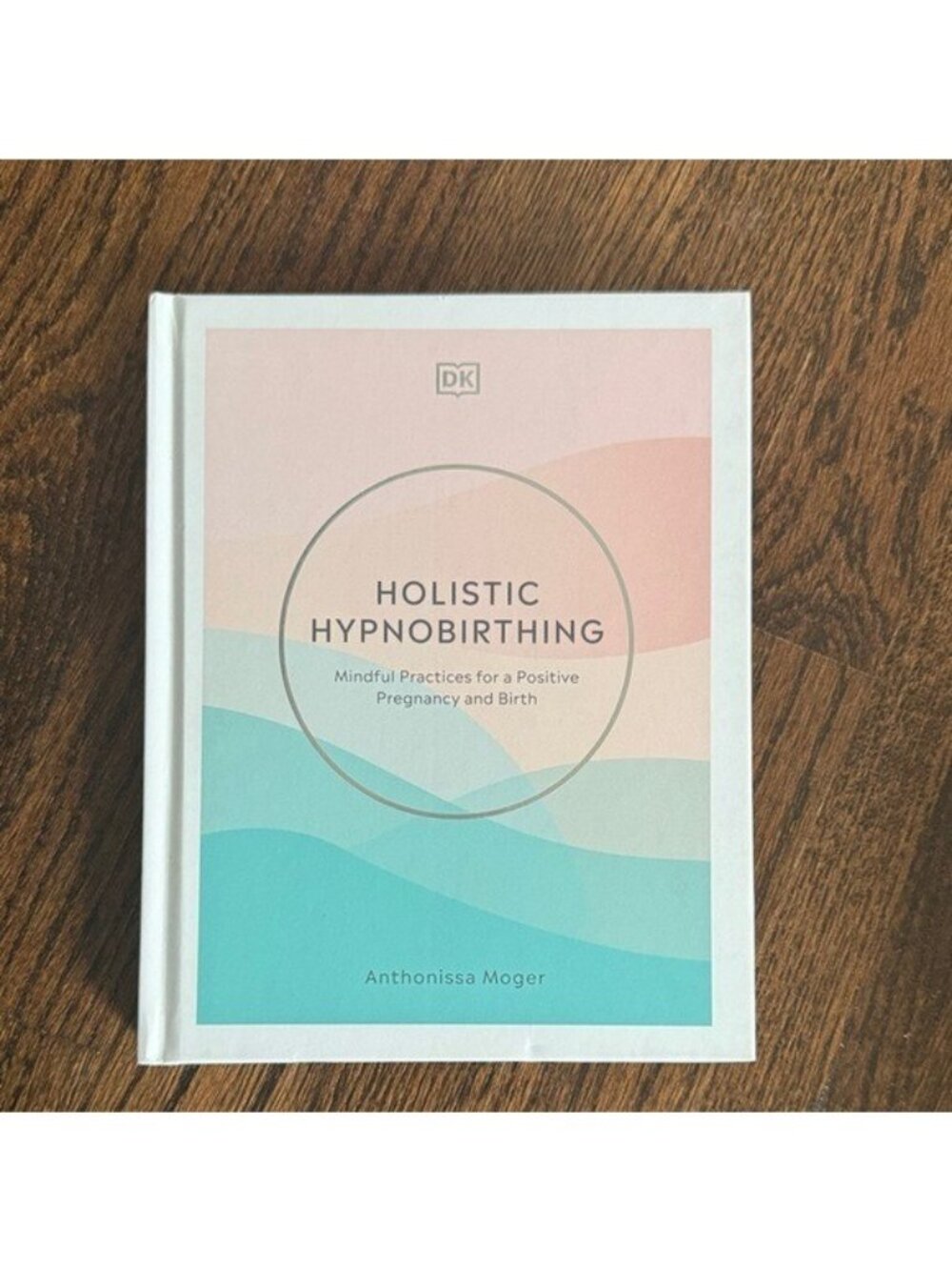 Holistic Hypnobirthing By Anthonissa Moger Hardcover Mindful Practices For Pregn